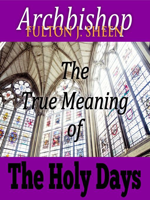 Title details for The True Meaning of the Holy Days by Archbishop Fulton Sheen - Available